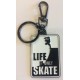 Life Is Only Skate Keychain